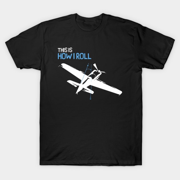 This is How I Roll - Pilot Style T-Shirt by Pannolinno